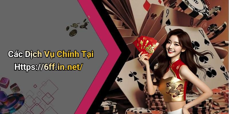 Các Dịch Vụ Chính Tại Https://6ff.in.net/