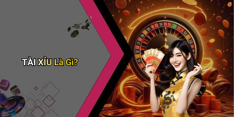 TÀI XỈU Là Gì?