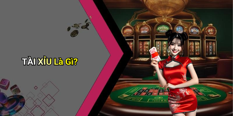 TÀI XỈU Là Gì?