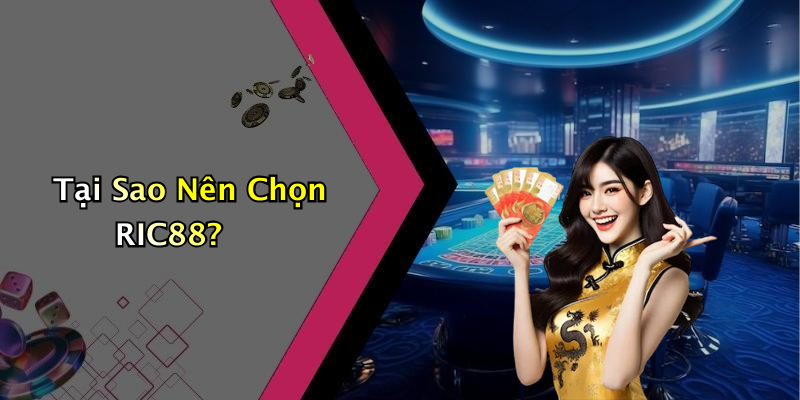 Tại Sao Nên Chọn RIC88?